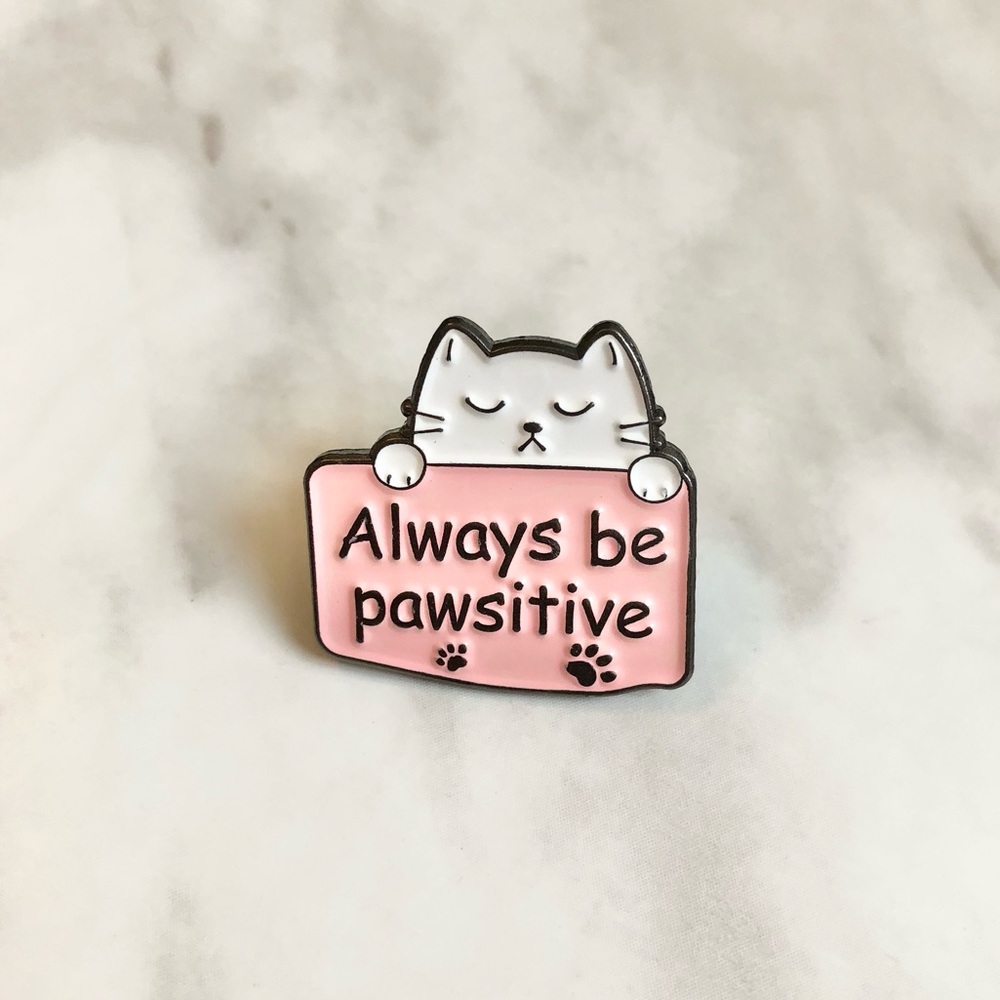 🎉 New Always Be Pawsitive Cat Pin